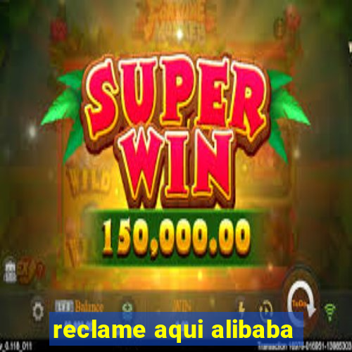 reclame aqui alibaba